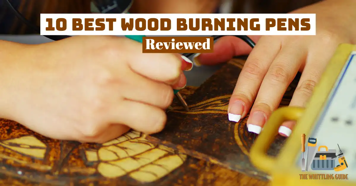 10 Best Wood Burning Pens Reviewed in Detail