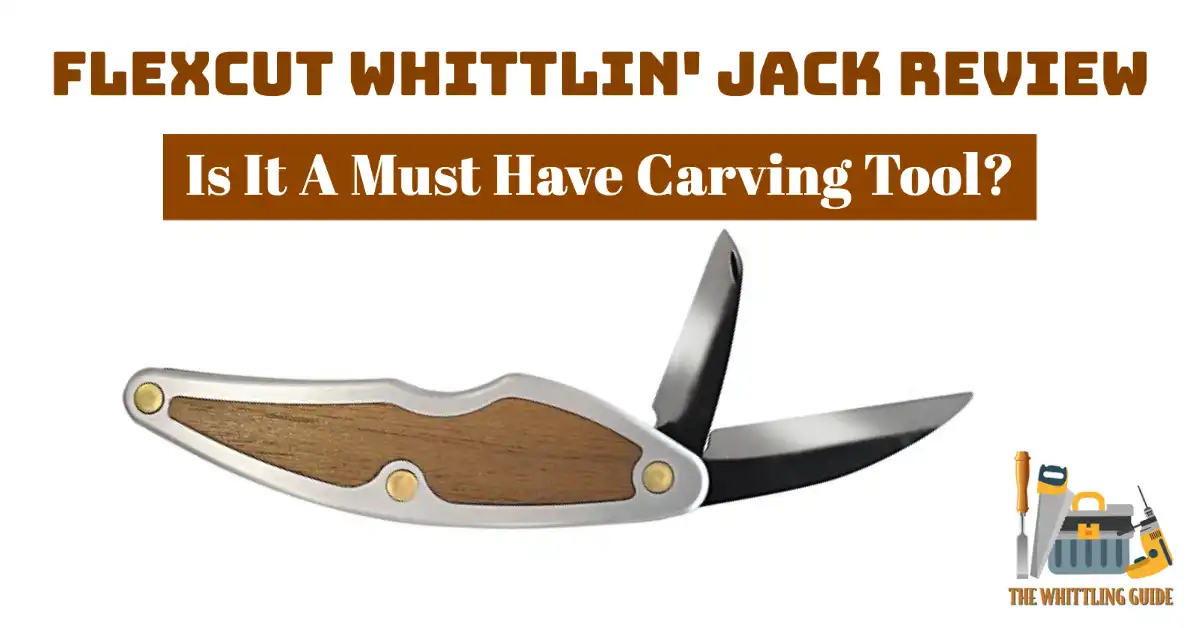 Flexcut Whittlin’ Jack Review | Is It A Must Have Carving Knife?
