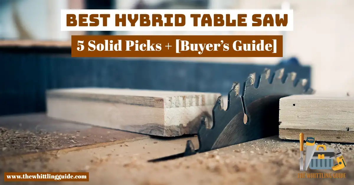 Best Hybrid Table Saw | 5 Solid Picks + [Buyer’s Guide]