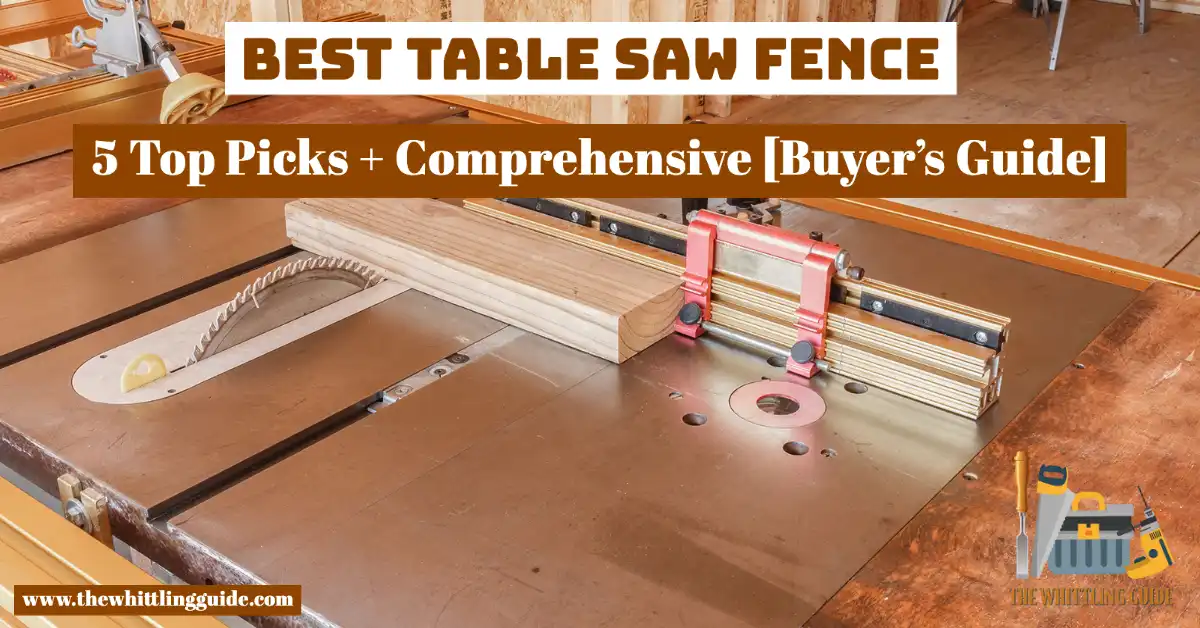 Best Table Saw Fence |5 Top Picks + Comprehensive [Buyer’s Guide]