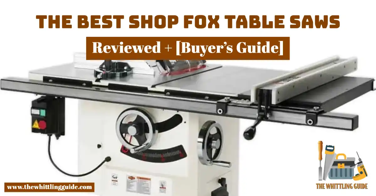The Best Shop Fox Table Saws [Reviewed]