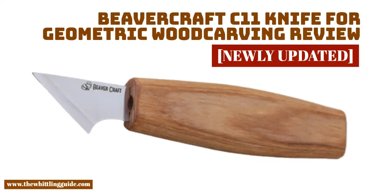 Beavercraft C11 Knife for Geometric Woodcarving Review [NEWLY UPDATED]