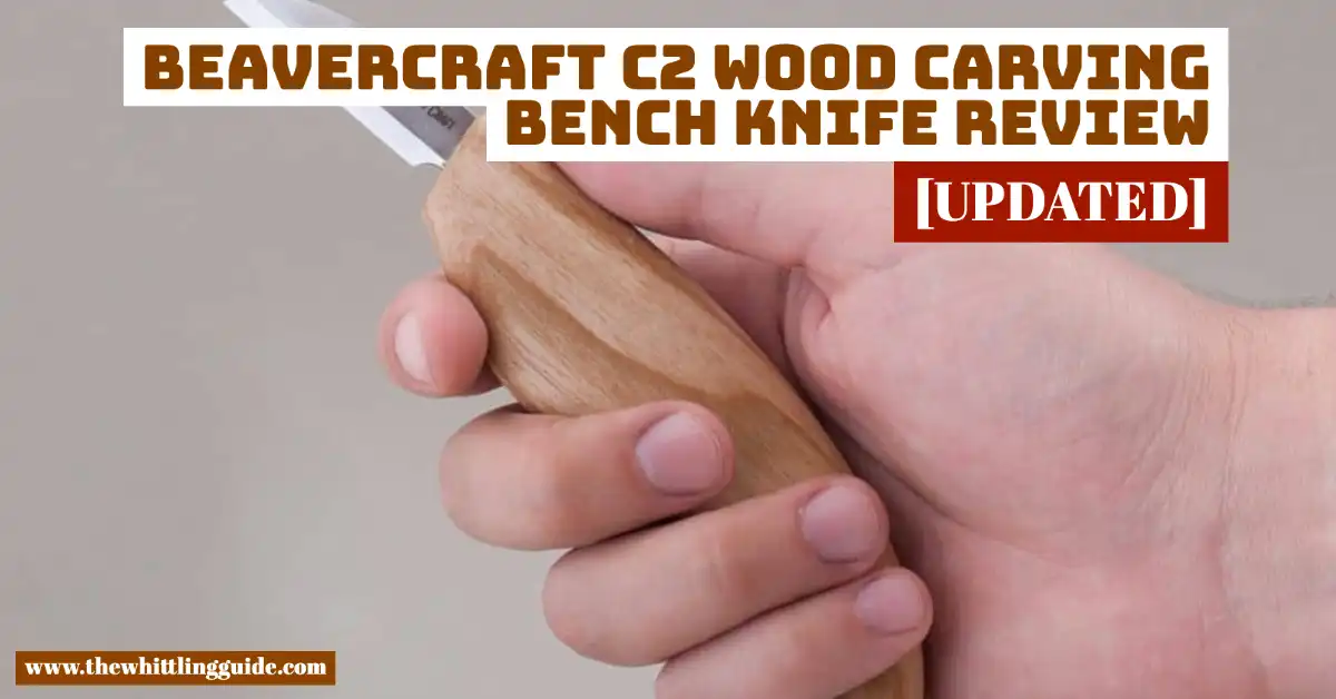 Beavercraft C2 Wood Carving Bench Knife Review [UPDATED]