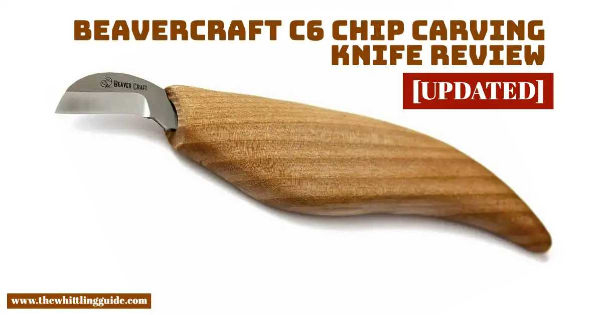 Beavercraft C6 Chip Carving Knife Review [UPDATED]