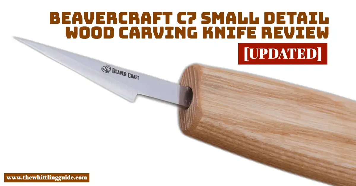 Beavercraft C7 Small Detail Wood Carving Knife Review [UPDATED]