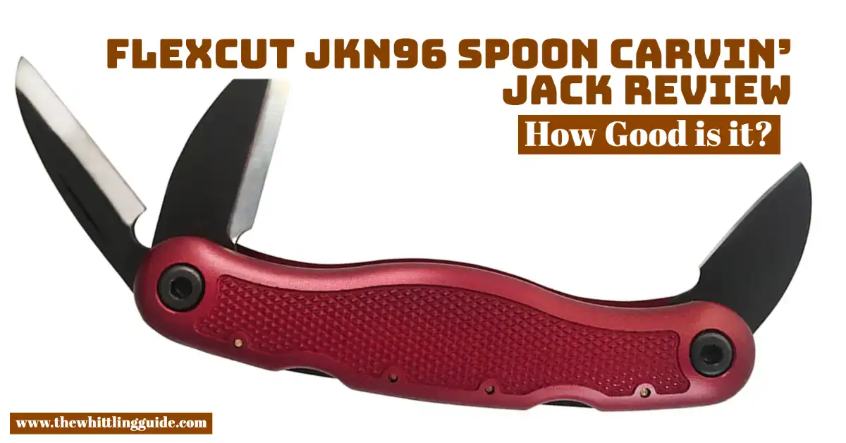 Flexcut JKN96 Spoon Carvin’ Jack Review: How Good is it?