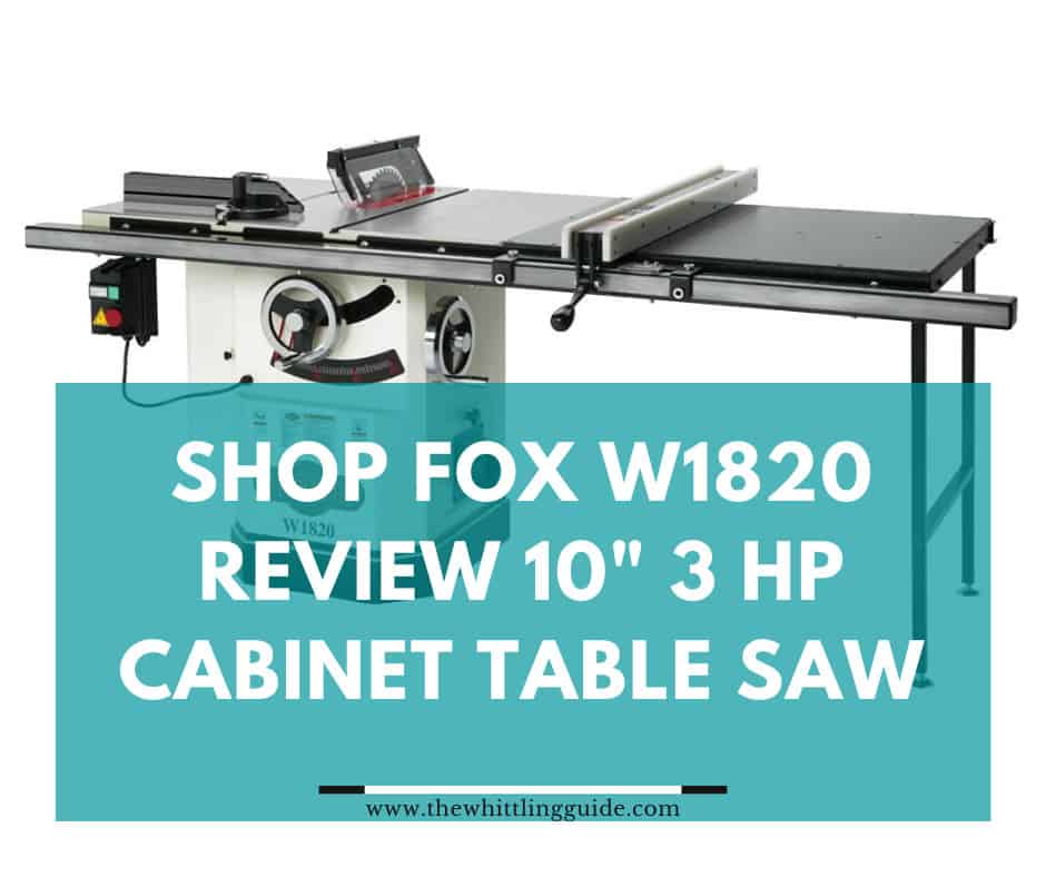 Shop Fox W1820 Review 10″ 3 HP Cabinet Table Saw Review [UPDATED]
