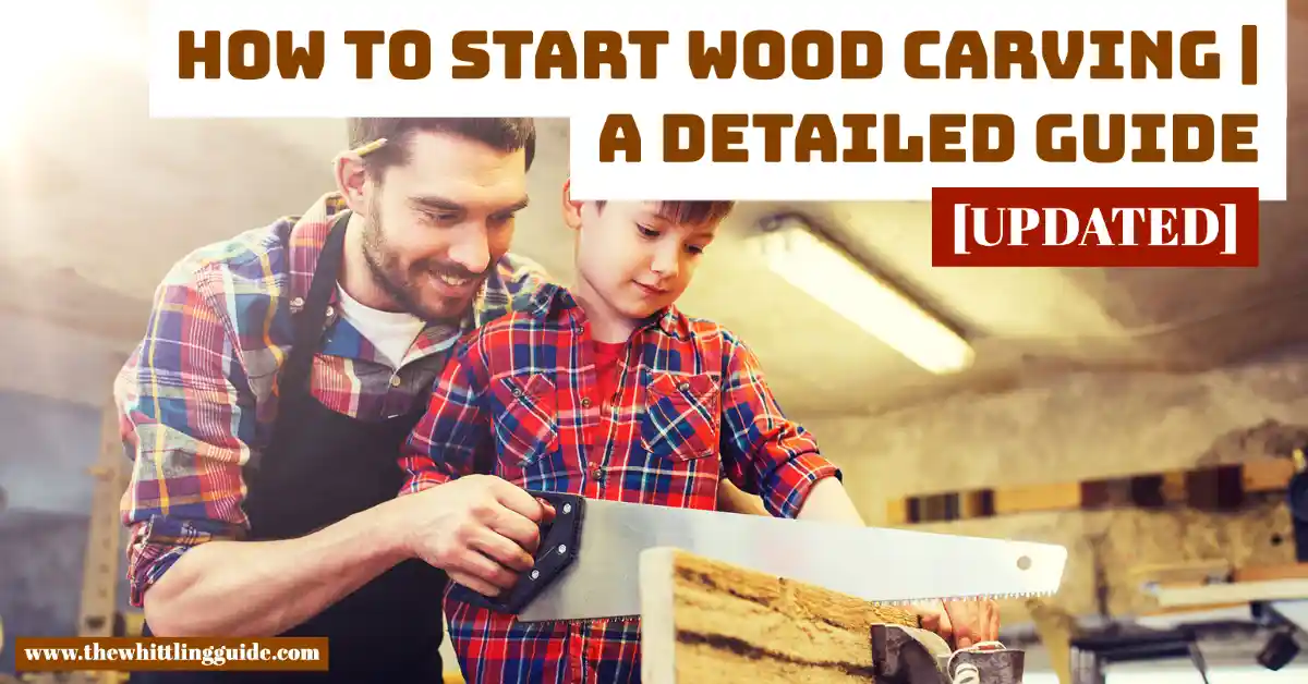 How to Start Wood Carving | A Detailed Guide