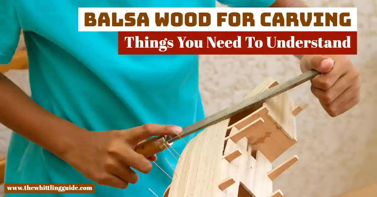Balsa Wood for Carving | Things You Need To Understand
