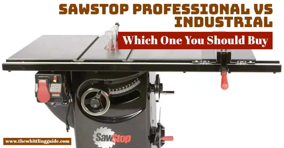 Sawstop Professional vs Industrial | Which One You Should Buy