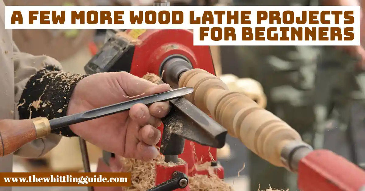 A Few More Wood Lathe Projects for Beginners