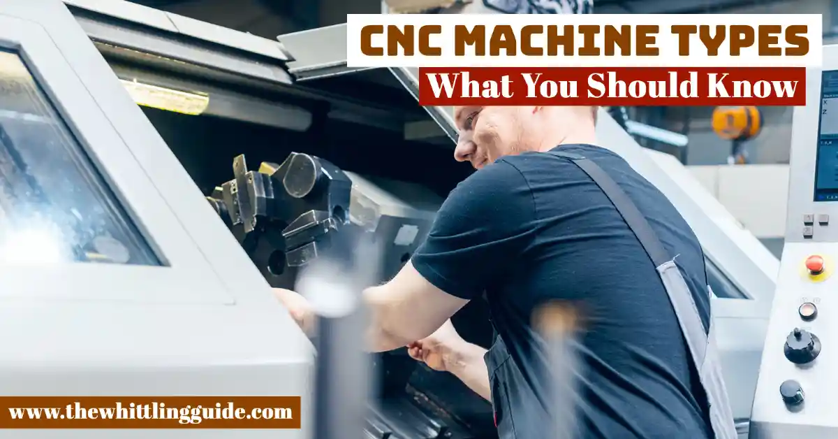 CNC Machine Types | What You Should Know