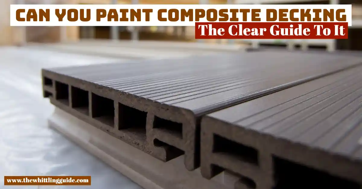 Can You Paint Composite Decking | The Clear Guide To It