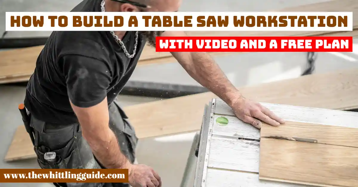 How to Build a Table Saw Workstation | With Video And A Free Plan