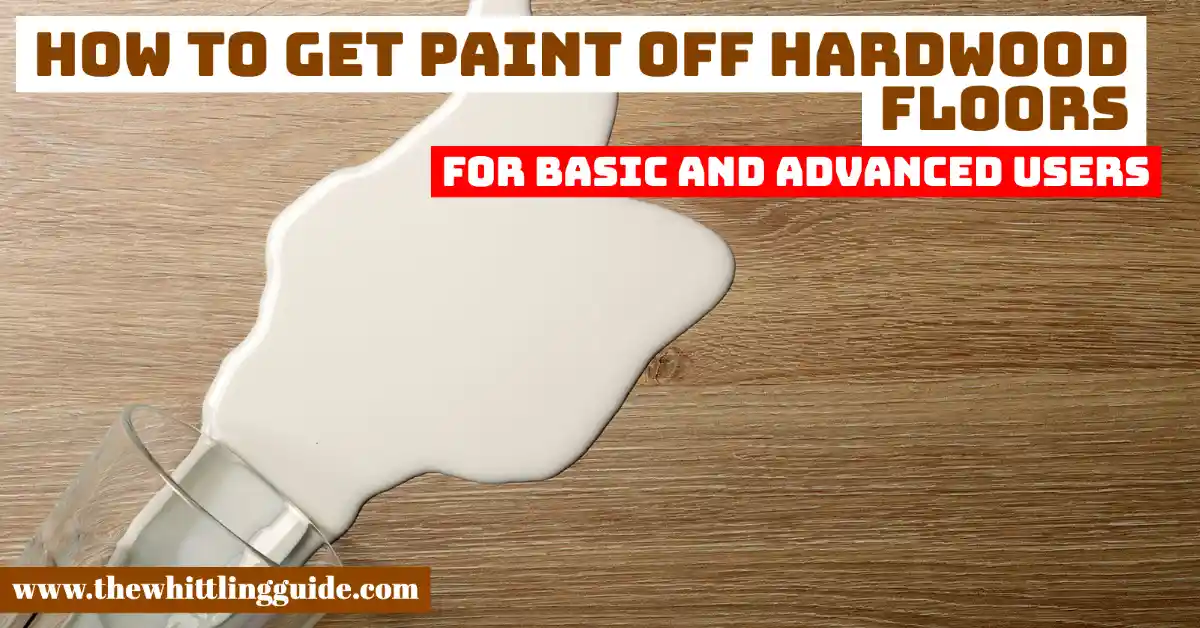 How to Get Paint Off Hardwood Floors