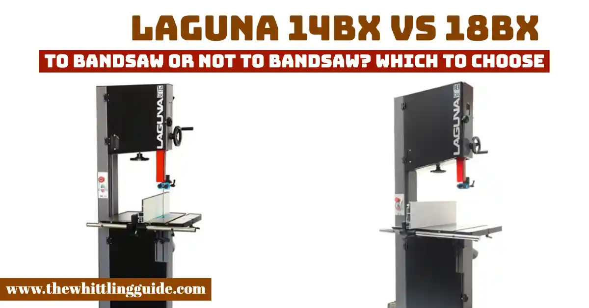 Laguna 14bx vs 18bx | To BandSaw Or Not To BandSaw? Which To Choose