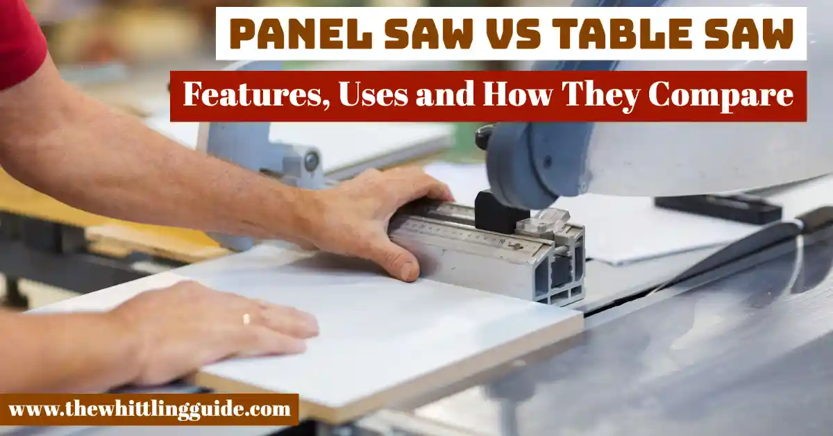 Panel Saw vs Table Saw | Features, Uses and How They Compare