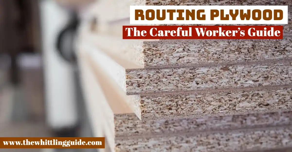 Routing Plywood | The Careful Worker’s Guide