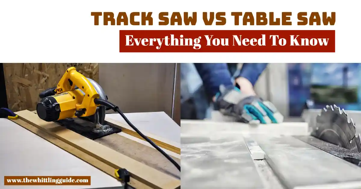 Track Saw vs Table Saw | Everything You Need To Know
