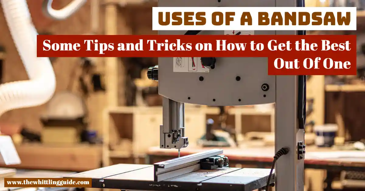 Uses of a Bandsaw | Some Tips and Tricks on How to Get the Best Out Of One