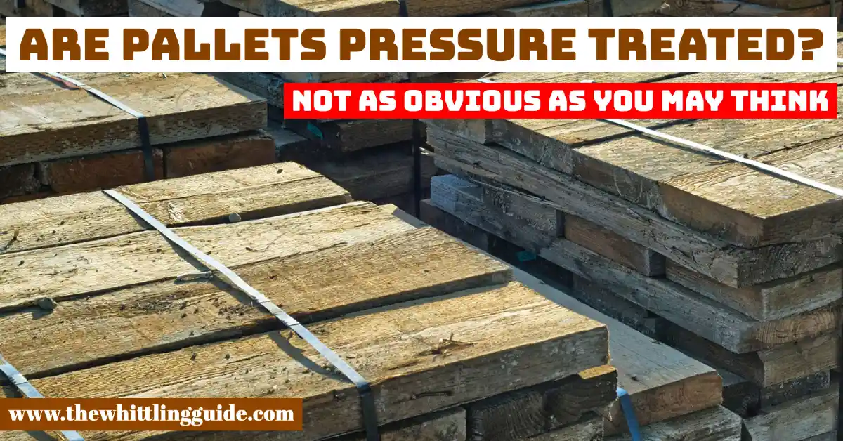 Are Pallets Pressure Treated? Not As Obvious As You May Think