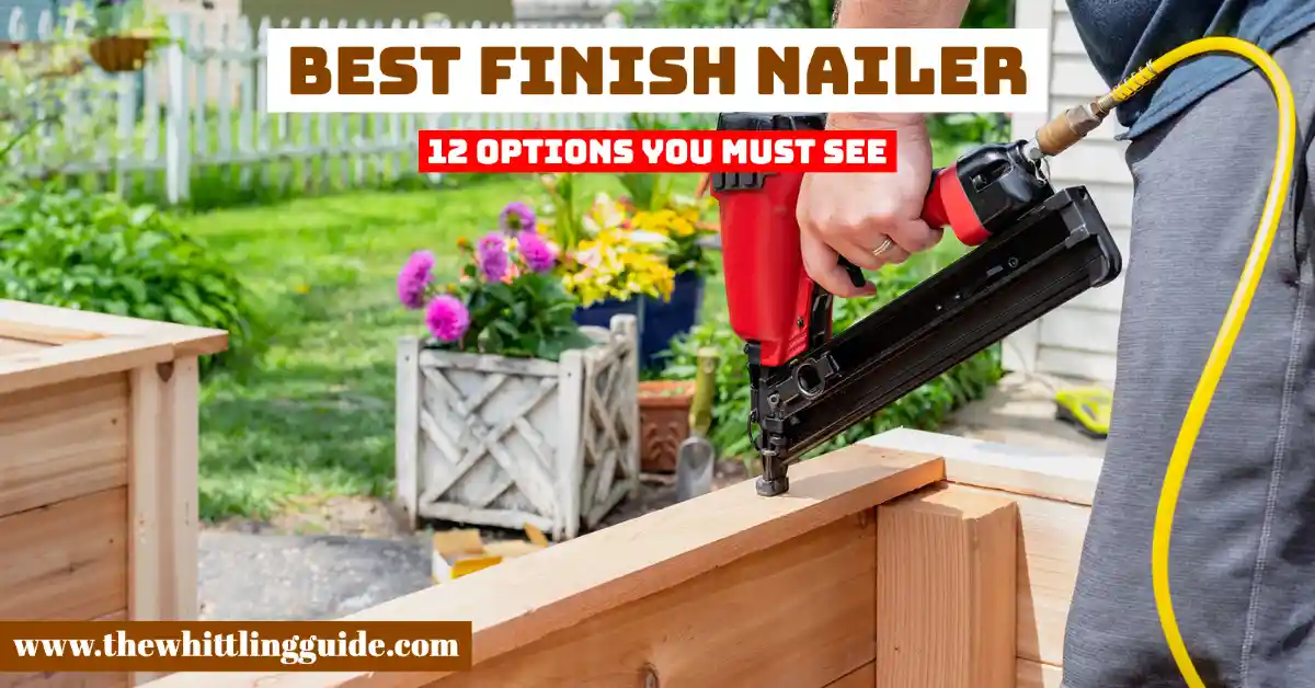 Best Finish Nailer | 12 Options You Must See