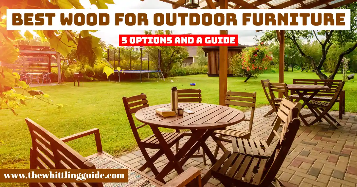 Best Wood for Outdoor Furniture | 5 Options and a Guide