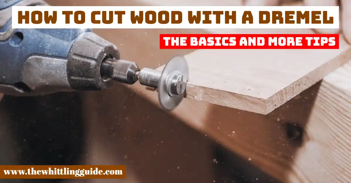 How to Cut Wood with a Dremel | The Basics and More Tips