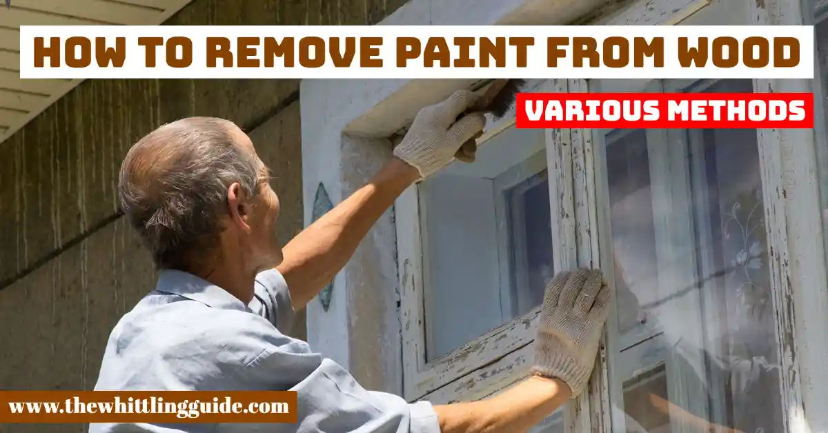 How to Remove Paint from Wood | Various Methods