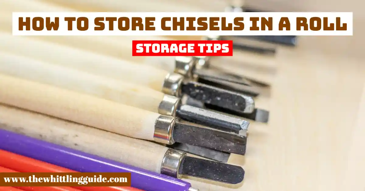 How to Store Chisels in a Roll | Storage Tips