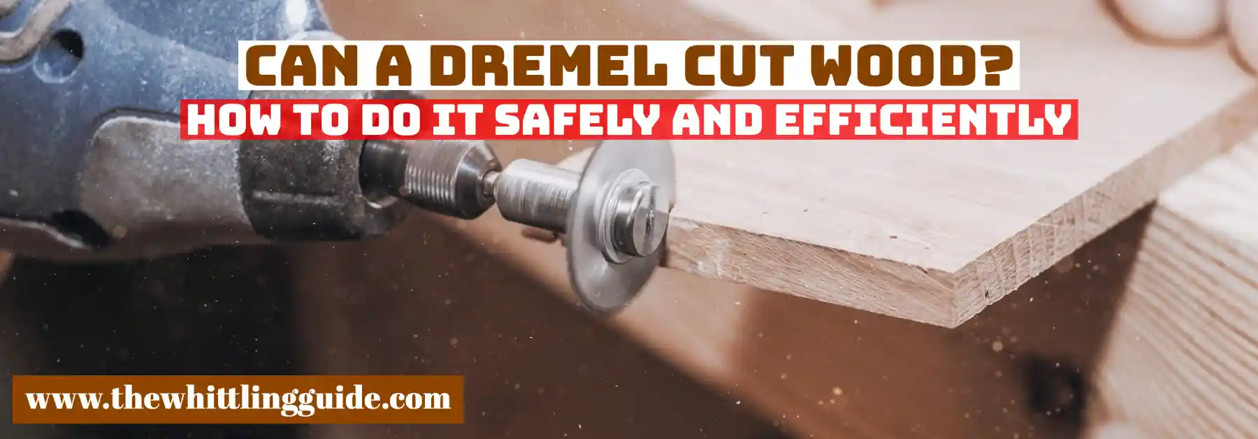 Can a Dremel Cut Wood? How To Do it Safely and Efficiently