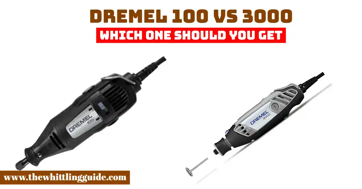 Dremel 100 vs 3000 | Which One Should You Get