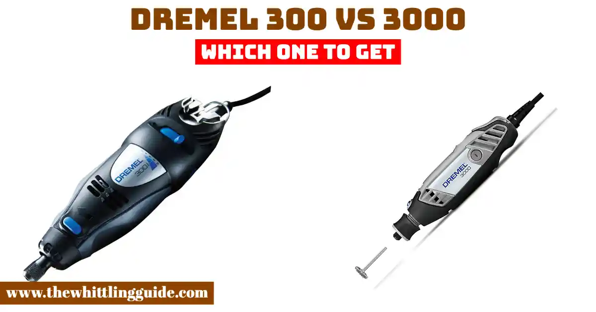 Dremel 300 vs 3000 | Which One To Get
