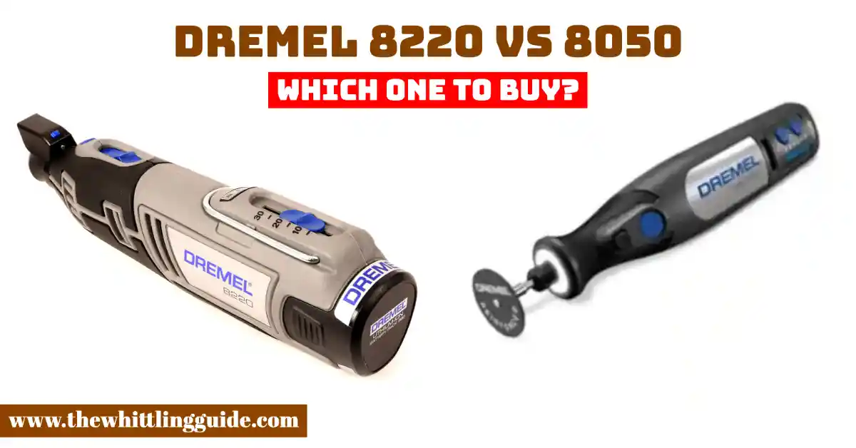 Dremel 8220 vs 8050 | Which One To Buy?