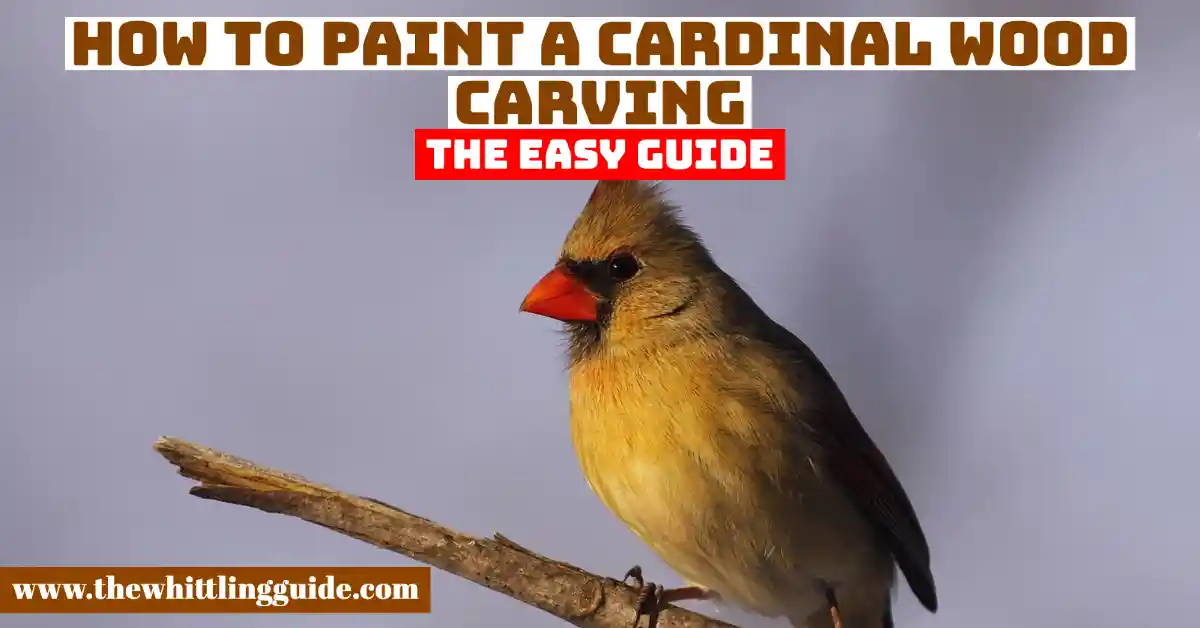 How to Paint a Cardinal Wood Carving | The Easy Guide
