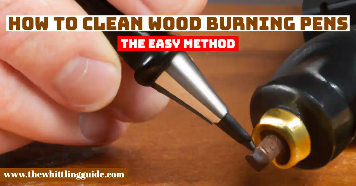 How to Clean Wood Burning Pens | The Easy Method