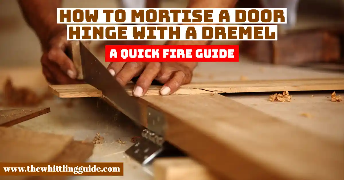 How to Mortise a door Hinge with a Dremel | A Quick Fire Guide