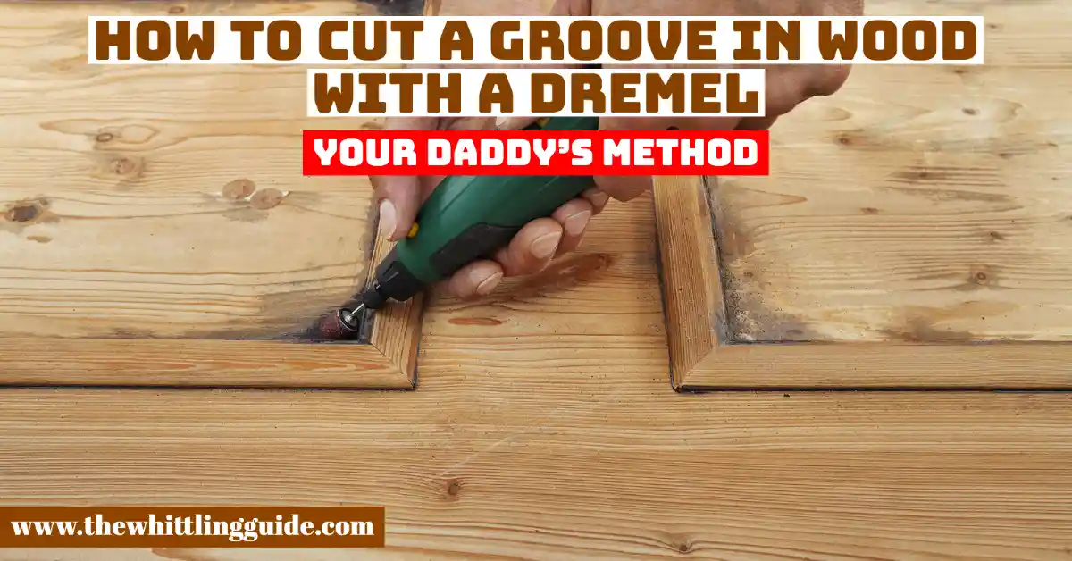 How to cut a Groove in Wood with a Dremel | Your Daddy’s Method