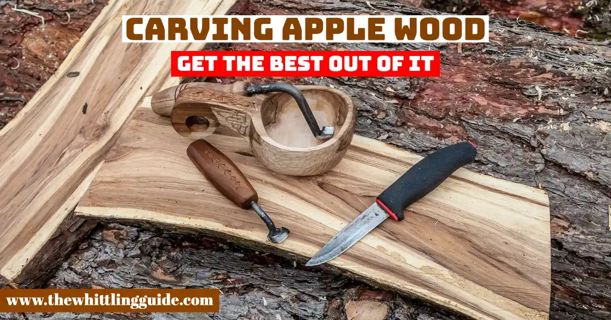 Carving Apple wood | Get the Best Out of it